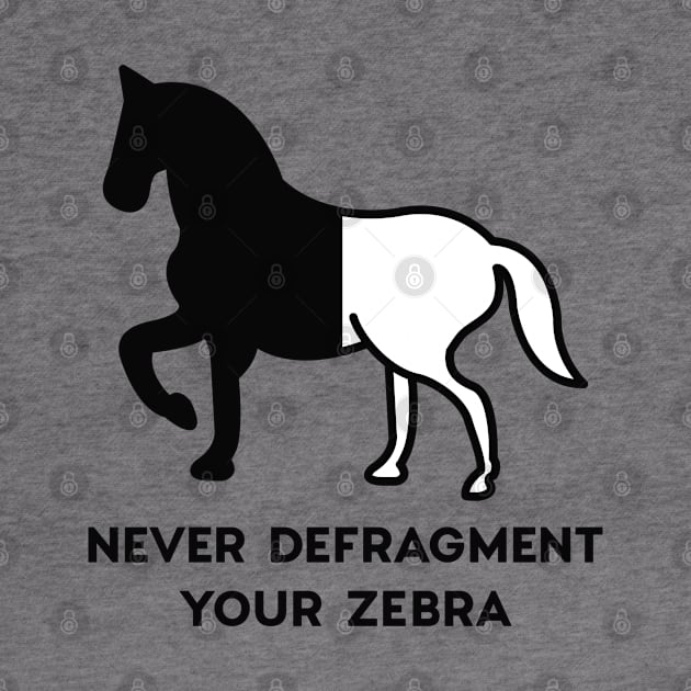 Never Defragment Your Zebra by LuckyFoxDesigns